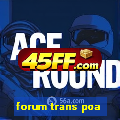 forum trans poa
